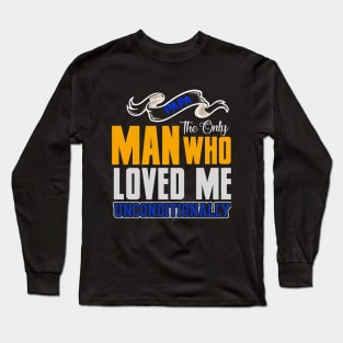 Papa The Only Man Who Loved Me Unconditionally shirt, Father Day Shirt Gift, My dad my hero, Dads birthday Long Sleeve T-Shirt